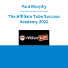 Paul Murphy - The Affiliate Tube Success Academy 2022