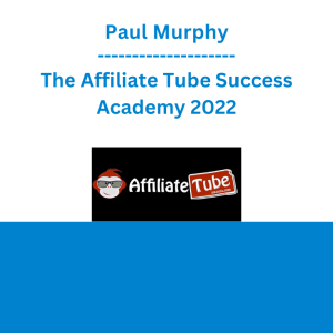 Paul Murphy - The Affiliate Tube Success Academy 2022