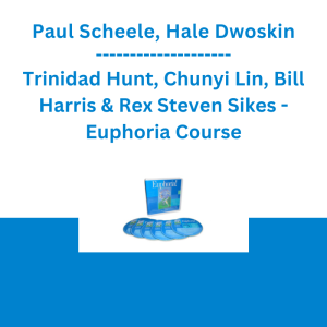 Paul Scheele, Hale Dwoskin, Trinidad Hunt, Chunyi Lin, Bill Harris & Rex Steven Sikes - Euphoria Course