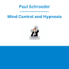 Paul Schroeder - Mind Control and Hypnosis