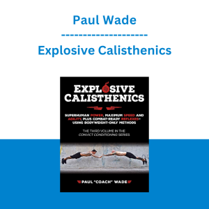 Paul Wade - Explosive Calisthenics
