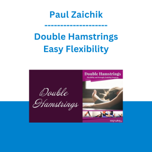 Paul Zaichik - Double Hamstrings - Easy Flexibility