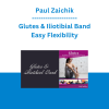 Paul Zaichik - Glutes & Iliotibial Band - Easy Flexibility