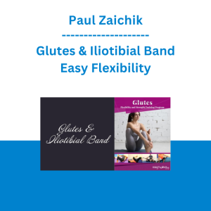 Paul Zaichik - Glutes & Iliotibial Band - Easy Flexibility