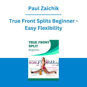 Paul Zaichik - True Front Splits Beginner - Easy Flexibility