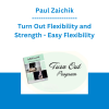 Paul Zaichik - Turn Out Flexibility and Strength - Easy Flexibility