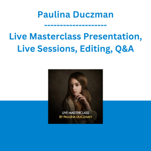 Paulina Duczman - Live Masterclass Presentation, Live Sessions, Editing, Q&A