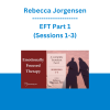 Rebecca Jorgensen - EFT Part 1 (Sessions 1-3)