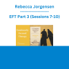 Rebecca Jorgensen - EFT Part 3 (Sessions 7-10)