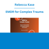 Rebecca Kase - EMDR for Complex Trauma: Step-by-Step Somatic & Polyvagal-Informed Interventions