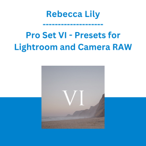 Rebecca Lily - Pro Set VI - Presets for Lightroom and Camera RAW