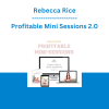 Rebecca Rice - Profitable Mini Sessions 2.0