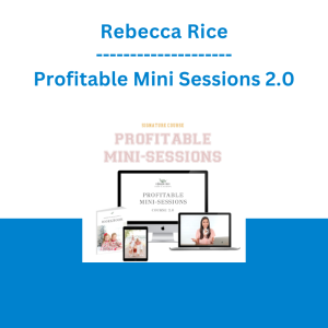 Rebecca Rice - Profitable Mini Sessions 2.0