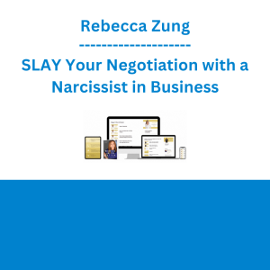 Rebecca Zung - SLAY Your Negotiation with a Narcissist in Business