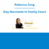 Rebecca Zung - Slay Narcissist in Family Court