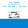 Regan Hillyer - 7 Days To A Kick Ass New You