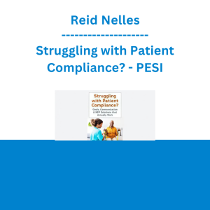 Reid Nelles - Struggling with Patient Compliance? Goals, Communication & HEP Solutions that Actually Work - PESI