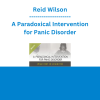 Reid Wilson - A Paradoxical Intervention for Panic Disorder