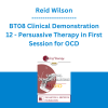 Reid Wilson - BT08 Clinical Demonstration 12 - Persuasive Therapy in First Session for OCD