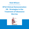 Reid Wilson - BT12 Clinical Demonstration 08 - Strategies in the Treatment of Obsessive Worries
