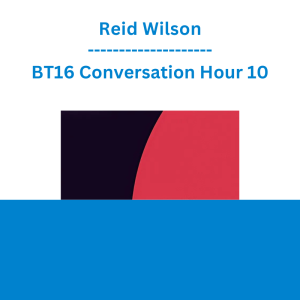 Reid Wilson - BT16 Conversation Hour 10