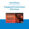 Reid Wilson - Engaging the Ambivalent OCD Client