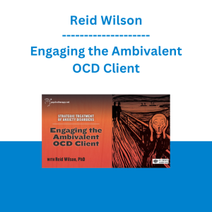 Reid Wilson - Engaging the Ambivalent OCD Client