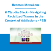 Resmaa Menakem & Claudia Black - Navigating Racialized Trauma in the Context of Addictions - PESI