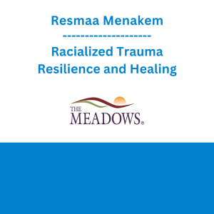 Resmaa Menakem - Racialized Trauma, Resilience and Healing