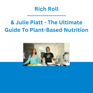 Rich Roll & Julie Piatt - The Ultimate Guide To Plant-Based Nutrition
