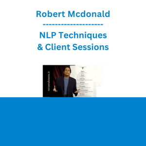 Robert Mcdonald - NLP Techniques & Client Sessions