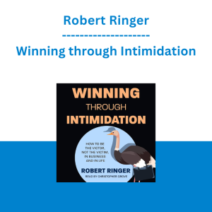 Robert Ringer - Winning through Intimidation - How to Be the Victor, Not the Victim, in Business and in Life (Audiobook)