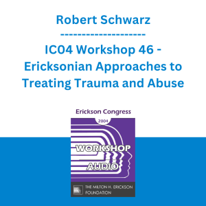 Robert Schwarz - IC04 Workshop 46 - Ericksonian Approaches to Treating Trauma and Abuse