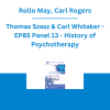 Rollo May, Carl Rogers, Thomas Szasz & Carl Whitaker - EP85 Panel 13 - History of Psychotherapy