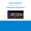 Ryan Hildreth - Influencer Evolution