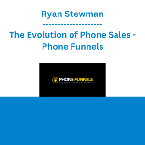 Ryan Stewman - The Evolution of Phone Sales - Phone Funnels