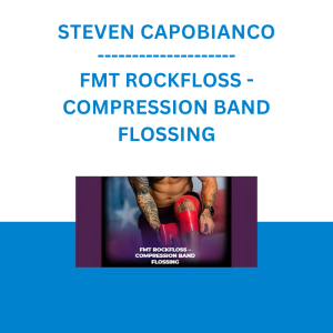 STEVEN CAPOBIANCO - FMT ROCKFLOSS - COMPRESSION BAND FLOSSING