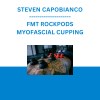 STEVEN CAPOBIANCO - FMT ROCKPODS - MYOFASCIAL CUPPING