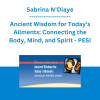 Sabrina N'Diaye - Ancient Wisdom for Today's Ailments: Connecting the Body, Mind, and Spirit - PESI