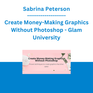 Sabrina Peterson - Create Money-Making Graphics Without Photoshop - Glam University