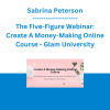 Sabrina Peterson - The Five-Figure Webinar: Create A Money-Making Online Course - Glam University