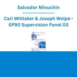 Salvador Minuchin, Carl Whitaker & Joseph Wolpe - EP90 Supervision Panel 03