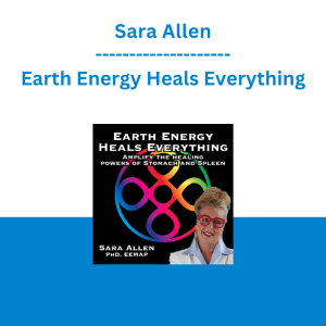 Sara Allen - Earth Energy Heals Everything