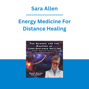 Sara Allen - Energy Medicine For Distance Healing
