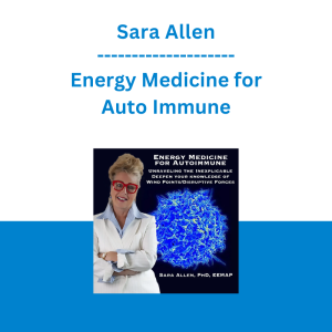 Sara Allen - Energy Medicine for Auto Immune