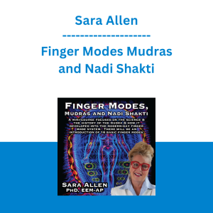 Sara Allen - Finger Modes Mudras and Nadi Shakti