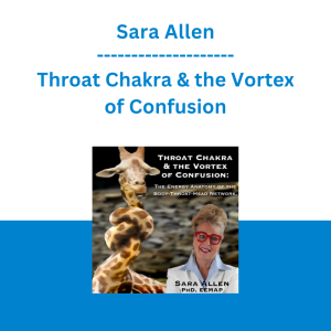 Sara Allen - Throat Chakra & the Vortex of Confusion