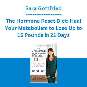 Sara Gottfried - The Hormone Reset Diet: Heal Your Metabolism to Lose Up to 15 Pounds in 21 Days