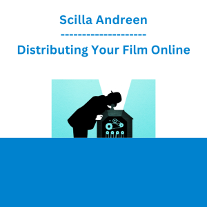 Scilla Andreen - Distributing Your Film Online