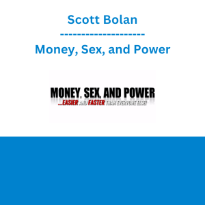 Scott Bolan - Money, Sex, and Power